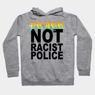 peace not racist police Hoodie